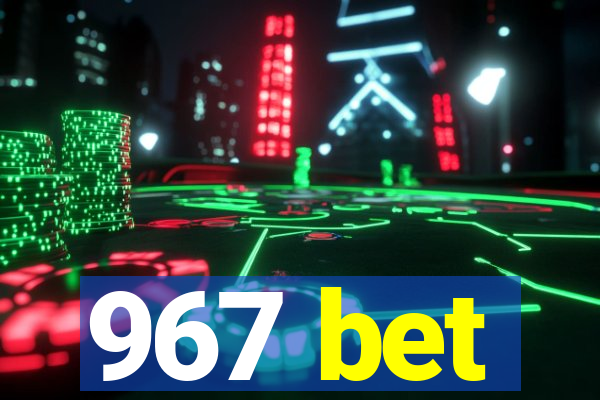 967 bet